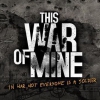 This War of Mine: ����������� ���, ����������, ������